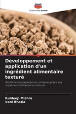 D?veloppement et application d'un ingr?dient alimentaire textur?