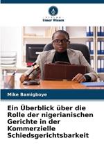 Ein ?berblick ?ber die Rolle der nigerianischen Gerichte in der Kommerzielle Schiedsgerichtsbarkeit