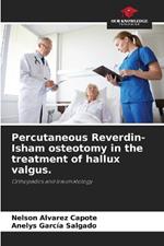 Percutaneous Reverdin-Isham osteotomy in the treatment of hallux valgus.