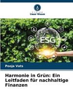 Harmonie in Gr?n: Ein Leitfaden f?r nachhaltige Finanzen