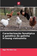 Caracteriza??o fenot?pica e gen?tica da galinha H'mong vietnamita