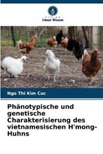 Ph?notypische und genetische Charakterisierung des vietnamesischen H'mong-Huhns