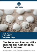 Die Rolle von Peetvaratika bhasma bei Asthibhagna Colles Fracture