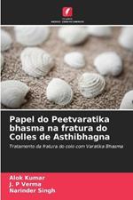 Papel do Peetvaratika bhasma na fratura do Colles de Asthibhagna