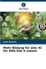 Mehr Bildung f?r alle: KI f?r SDG-Ziel 4 nutzen