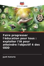 Faire progresser l'?ducation pour tous: exploiter l'IA pour atteindre l'objectif 4 des ODD