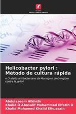 Helicobacter pylori: M?todo de cultura r?pida