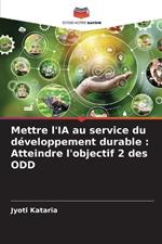 Mettre l'IA au service du d?veloppement durable: Atteindre l'objectif 2 des ODD