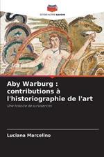 Aby Warburg: contributions ? l'historiographie de l'art