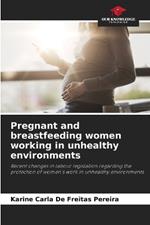 Pregnant and breastfeeding women working in unhealthy environments