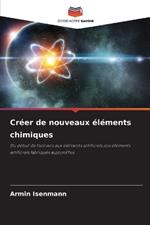 Cr?er de nouveaux ?l?ments chimiques