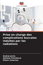 Prise en charge des complications buccales induites par les radiations