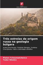 Tr?s estrelas de origem russa na geologia b?lgara