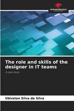 The role and skills of the designer in IT teams