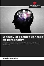 A study of Freud's concept of personality