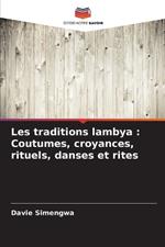 Les traditions lambya: Coutumes, croyances, rituels, danses et rites