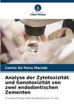 Analyse der Zytotoxizit?t und Genotoxizit?t von zwei endodontischen Zementen