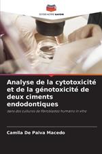 Analyse de la cytotoxicit? et de la g?notoxicit? de deux ciments endodontiques