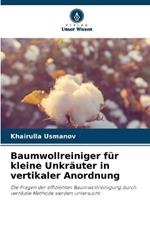 Baumwollreiniger f?r kleine Unkr?uter in vertikaler Anordnung