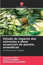 Estudo do impacto dos extractos e ?leos essenciais de plantas arom?ticas