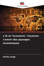 L'IA et l'?conomie: Fa?onner l'avenir des paysages ?conomiques