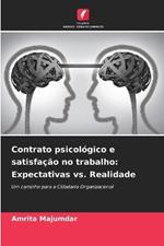 Contrato psicol?gico e satisfa??o no trabalho: Expectativas vs. Realidade