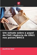 Um estudo sobre o papel da FAO (Ag?ncia da ONU) nos pa?ses BRICS