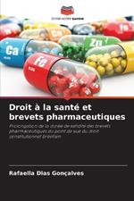 Droit ? la sant? et brevets pharmaceutiques