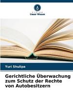 Gerichtliche ?berwachung zum Schutz der Rechte von Autobesitzern