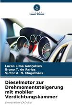 Dieselmotor zur Drehmomentsteigerung mit mobiler Verdichtungskammer