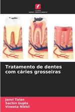 Tratamento de dentes com c?ries grosseiras