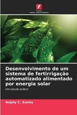 Desenvolvimento de um sistema de fertirriga??o automatizado alimentado por energia solar