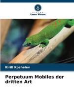 Perpetuum Mobiles der dritten Art