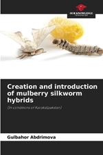 Creation and introduction of mulberry silkworm hybrids