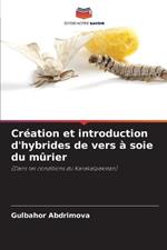 Cr?ation et introduction d'hybrides de vers ? soie du m?rier