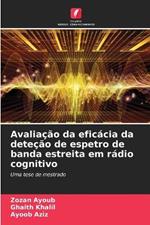 Avalia??o da efic?cia da dete??o de espetro de banda estreita em r?dio cognitivo