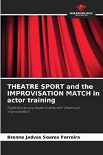 THEATRE SPORT and the IMPROVISATION MATCH in actor training