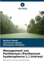Management von Parthenium (Parthenium hysterophorus L.) Unkraut