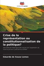 Crise de la repr?sentation ou constitutionnalisation de la politique?