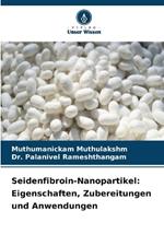 Seidenfibroin-Nanopartikel: Eigenschaften, Zubereitungen und Anwendungen