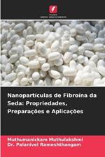 Nanopart?culas de Fibro?na da Seda: Propriedades, Prepara??es e Aplica??es