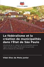 Le f?d?ralisme et la cr?ation de municipalit?s dans l'?tat de S?o Paulo