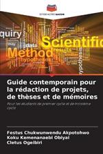 Guide contemporain pour la r?daction de projets, de th?ses et de m?moires