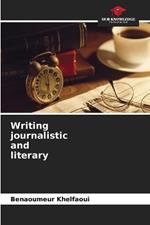 Writing journalistic and literary