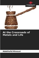 At the Crossroads of Metals and Life