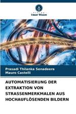 Automatisierung Der Extraktion Von Strassenmerkmalen Aus Hochaufl?senden Bildern