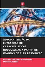 Automatiza??o Da Extrac??o de Caracter?sticas Rodovi?rias a Partir de Imagens de Alta Resolu??o