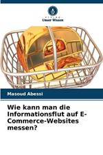 Wie kann man die Informationsflut auf E-Commerce-Websites messen?