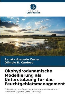 ?kohydrodynamische Modellierung als Unterst?tzung f?r das Feuchtgebietsmanagement - Renata Azevedo Xavier,Ol?mpio R Cardoso - cover