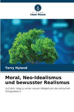 Moral, Neo-Idealismus und bewusster Realismus